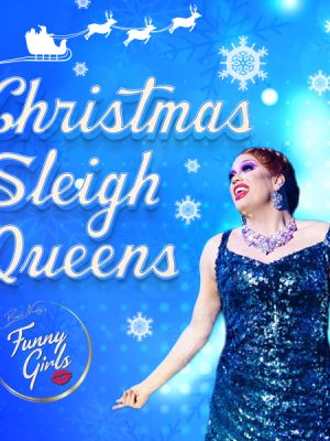 Christmas Sleigh Queens – Mon 14 Dec
